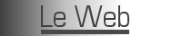 Le web et l'informatique en g�n�ral. Liens. Conseils. Humour.